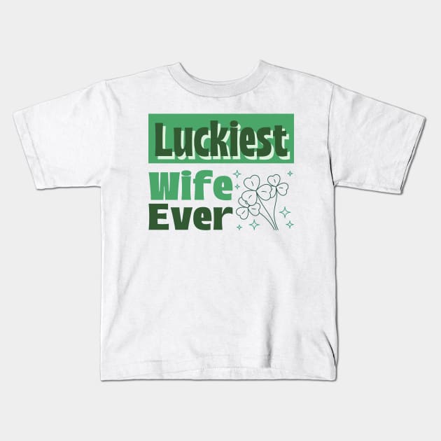 Luckiest wife ever Kids T-Shirt by CoffeeBrainNW